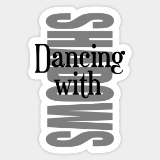 Dancing with Shadows Sticker